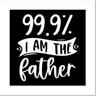 99.9% I Am The Father Posters and Art